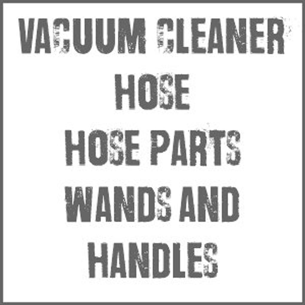Vacuum Cleaner Hose Parts, Wands &amp; Handles