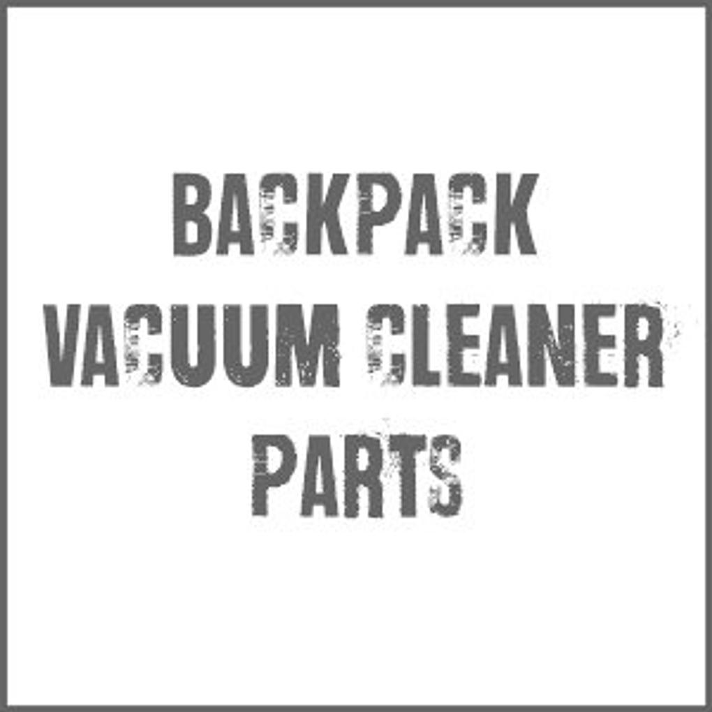 Backpack Vacuum Cleaner Parts