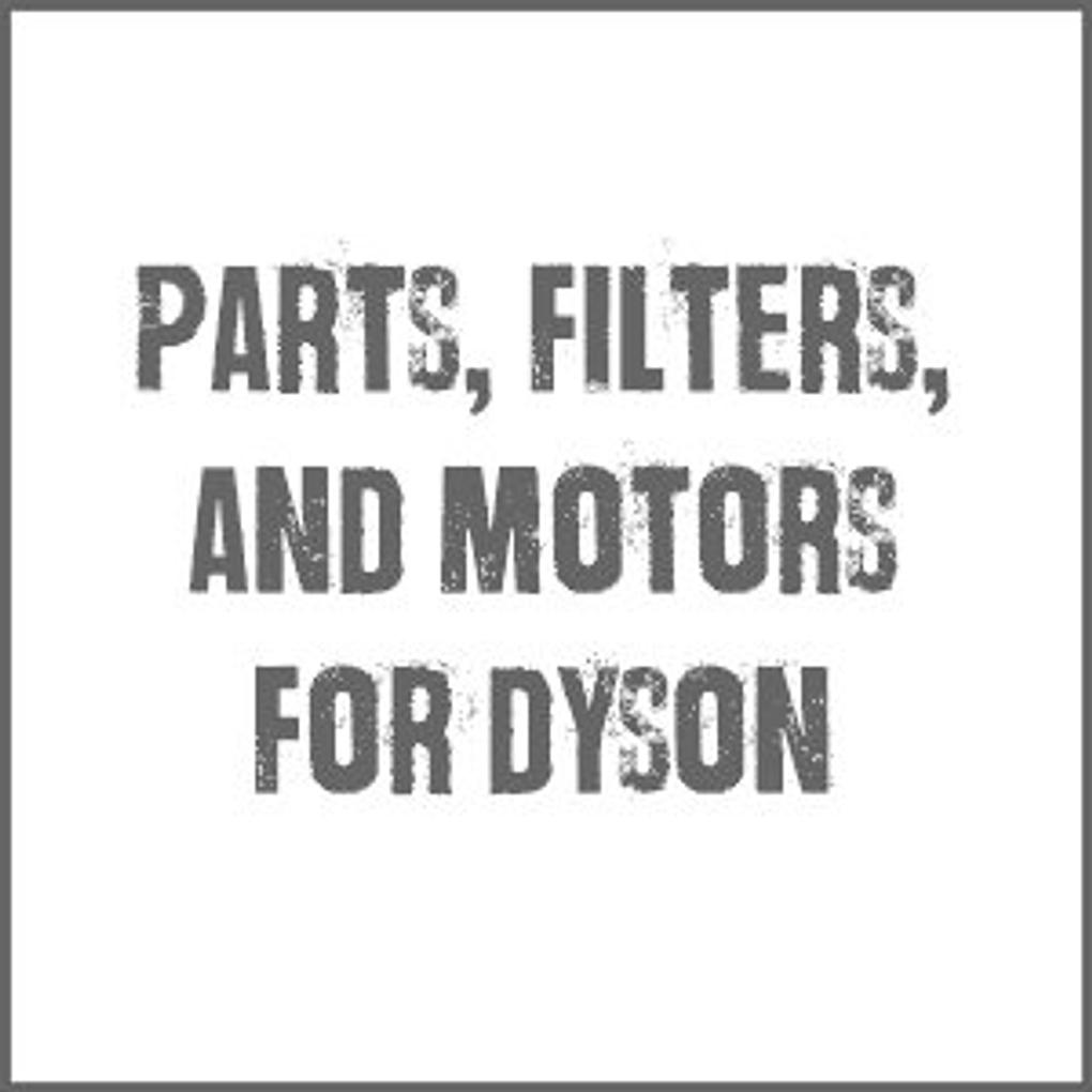 Parts, Filters and Motors For Older Model Dyson